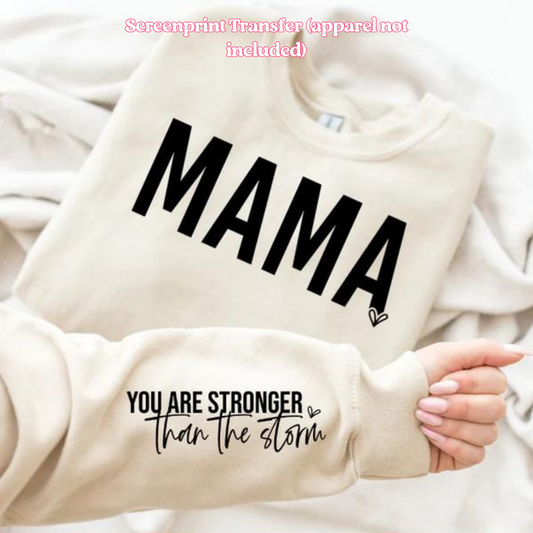 Mama You Are Stronger Than the Storm Screenprint Transfer