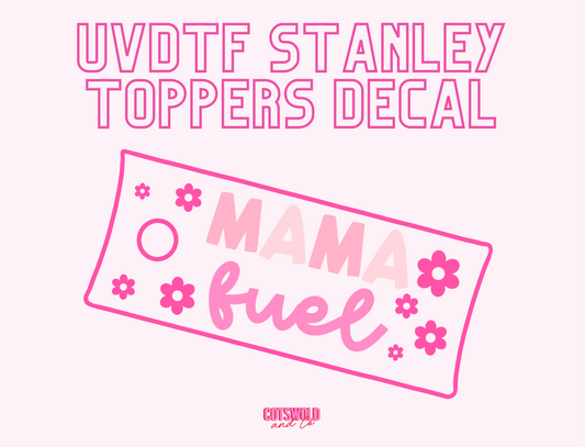 Mama Fuel Stanley Topper UVDTF Decal Sticker