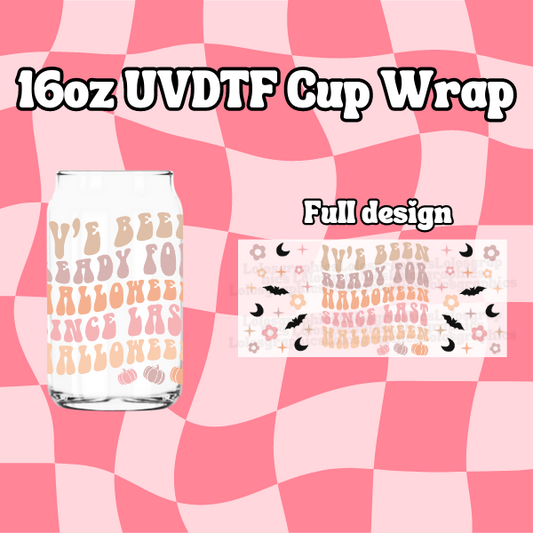 I've Been Ready for Halloween Since Last Halloween UVDTF Libbey 16oz Cup Wrap Sticker | Fall UVDTF Libbey Cup Wrap