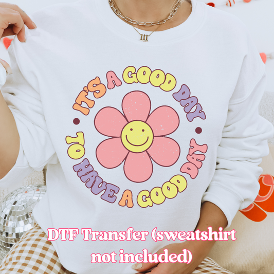 It's A Good Day to Have a Good Day Retro Flower DTF Transfer, Retro DTF